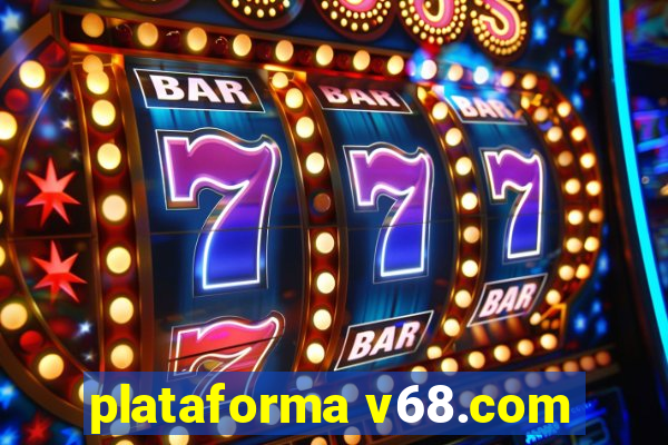 plataforma v68.com